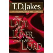 The Lady, Her Lover, and Her Lord By TD Jakes 